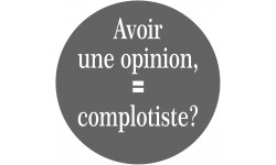 avoir une opinion, complotiste - 20cm - Autocollant(sticker)