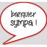 banquier sympa - 15x13.5cm - Autocollant(sticker)