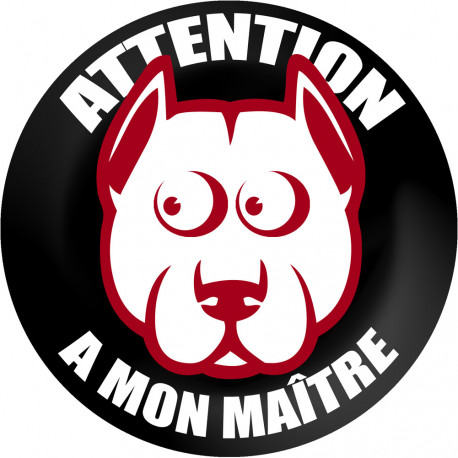 ATTENTION A MON MAITRE - 9cm - Autocollant(sticker)