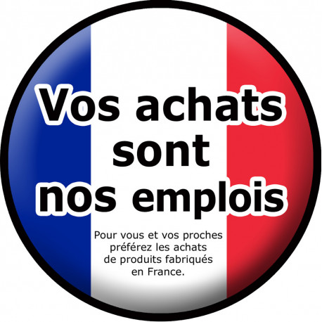 vos achats sont nos emplois "fabrication Française" - 15cm - Autocollant(sticker)