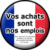 vos achats sont nos emplois "fabrication Française" - 15cm - Autocollant(sticker)