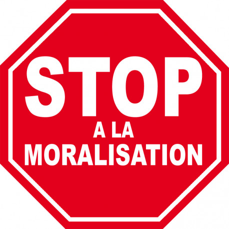 stop à la moralisation - 10x10cm - Autocollant(sticker)