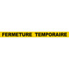 FERMETURE TEMPORAIRE (120x10cm) - Autocollant(sticker)