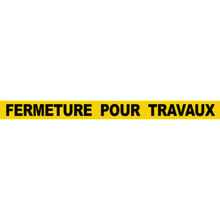 FERMETURE POUR TRAVAUX (120x10cm) - Autocollant(sticker)