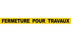 FERMETURE POUR TRAVAUX (60x5cm) - Autocollant(sticker)