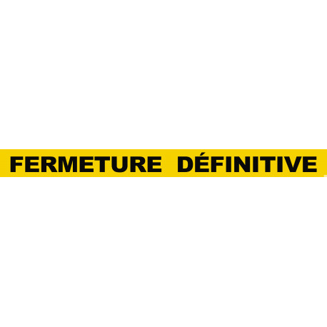 FERMETURE DÉFINITIVE (120x10cm) - Autocollant(sticker)