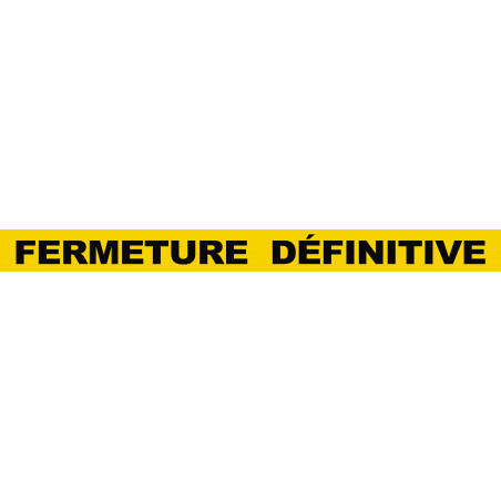 FERMETURE DÉFINITIVE (120x10cm) - Autocollant(sticker)
