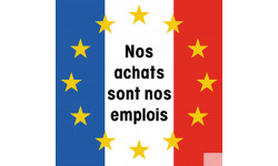 Nos achats sont nos emplois - 20cm - Autocollant(sticker)