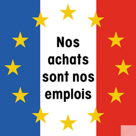 Nos achats sont nos emplois - 20cm - Autocollant(sticker)