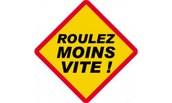 Roulez moins vite ! ( 15x15cm) - Autocollant(sticker)