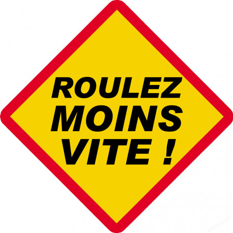 Roulez moins vite ! ( 15x15cm) - Autocollant(sticker)