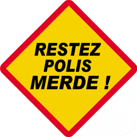 RESTEZ POLIS MERDE ! ( 15x15cm) - Autocollant(sticker)