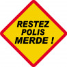 RESTEZ POLIS MERDE ! ( 15x15cm) - Autocollant(sticker)