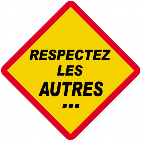 RESPECTEZ LES AUTRES... (15x15cm) - Autocollant(sticker)