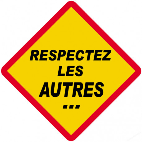 RESPECTEZ LES AUTRES... (20x20cm) - Autocollant(sticker)