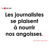 Les journalistes se plaisent à nourrir nos angoisses (15x10cm) - Autocollant(sticker)