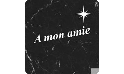 à mon amie marbre noir (5x5cm) - Autocollant(sticker)