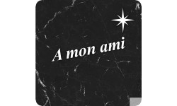 à mon ami marbre noir (5x5cm) - Autocollant(sticker)