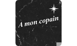 à mon copain marbre noir (5x5cm) - Autocollant(sticker)