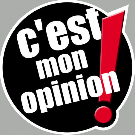 c'est mon opinion (20x20cm) - Autocollant(sticker)