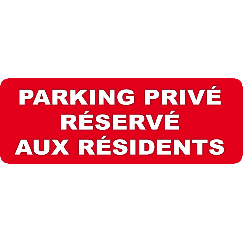 Parking Privé Réservé aux Résidents (29,7x10cm) - Sticker/autocoll