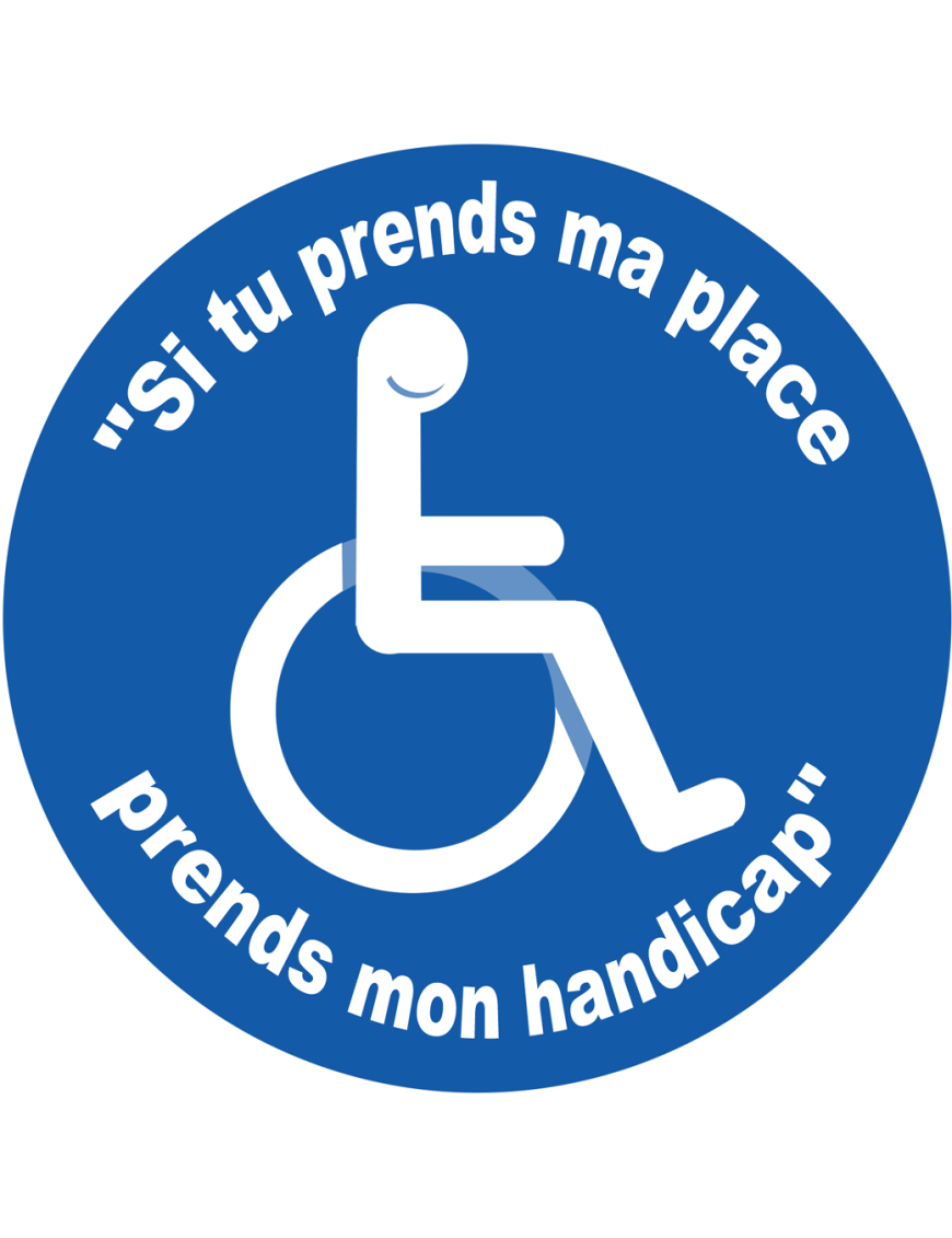 Si tu prends ma place, prends mon handicap - 10cm - Sticker/autocollan