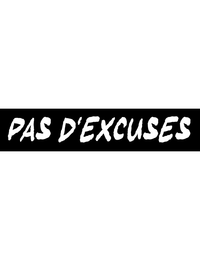 Pas d'excuses - 29x6cm - Sticker/autocollant