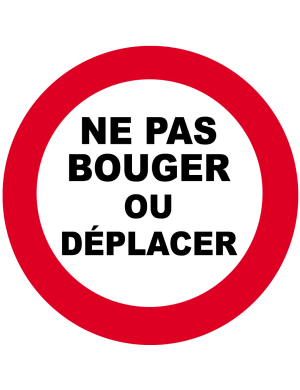 Ne pas bouger où déplacer (15cm) - Sticker/autocollant