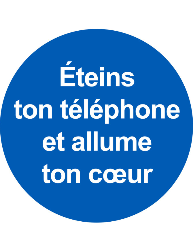 éteins ton téléphone et allume ton cœur - 20x20cm - Sticker/autoco