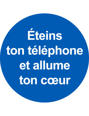 éteins ton téléphone et allume ton cœur - 10x10cm - Sticker/autoco