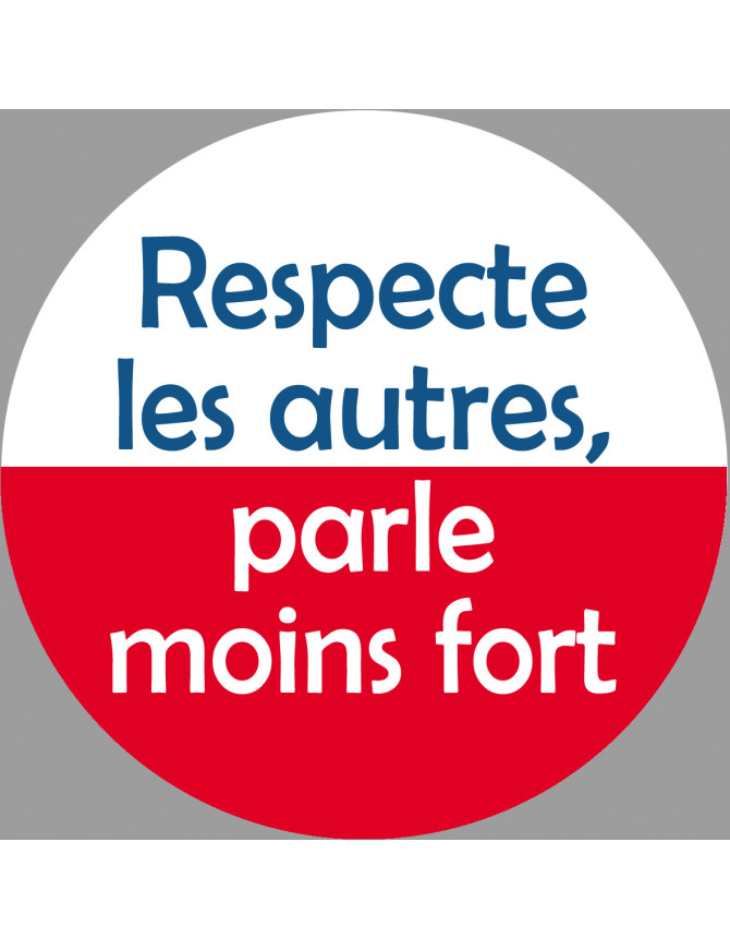 Respecte les autres parle moins fort - 20cm - Sticker/autocollant