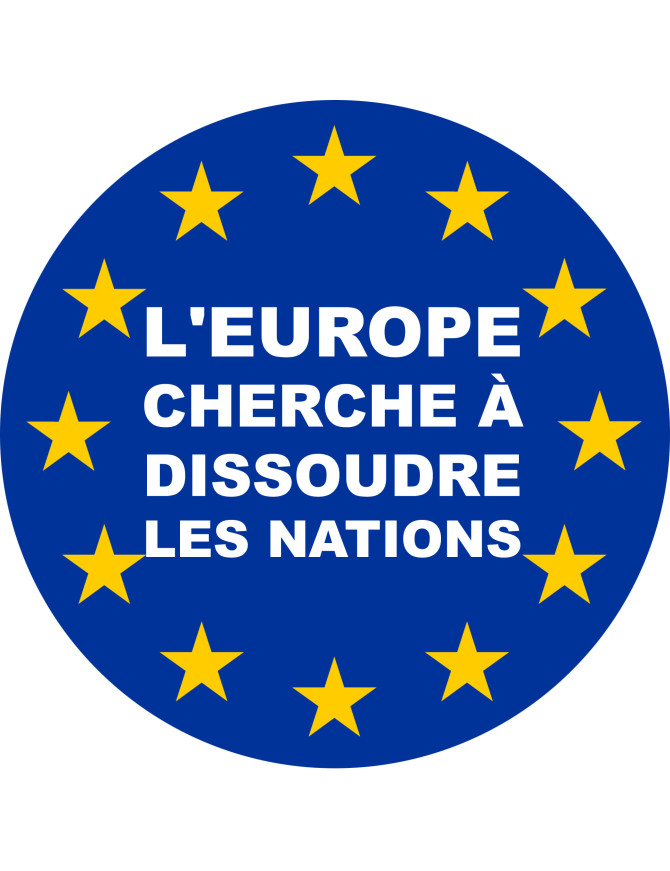 l'Europe cherche à dissoudre les nations - 20x20cm - Sticker/autocoll