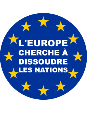 l'Europe cherche à dissoudre les nations - 15x15cm - Sticker/autocoll