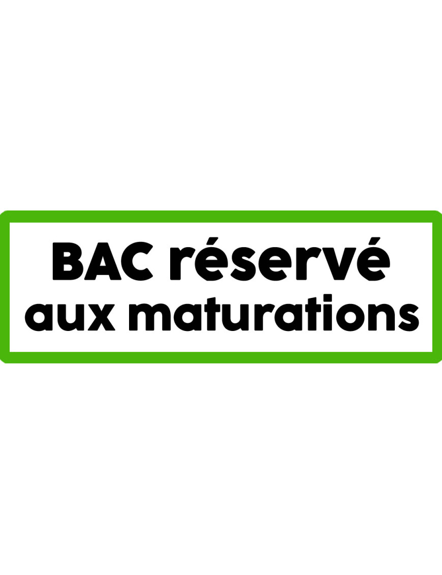 Bac réservé aux maturations - 20x7cm - Sticker/autocollant