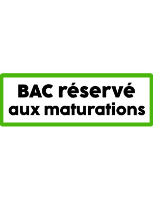 Bac réservé aux maturations - 15x5cm - Sticker/autocollant
