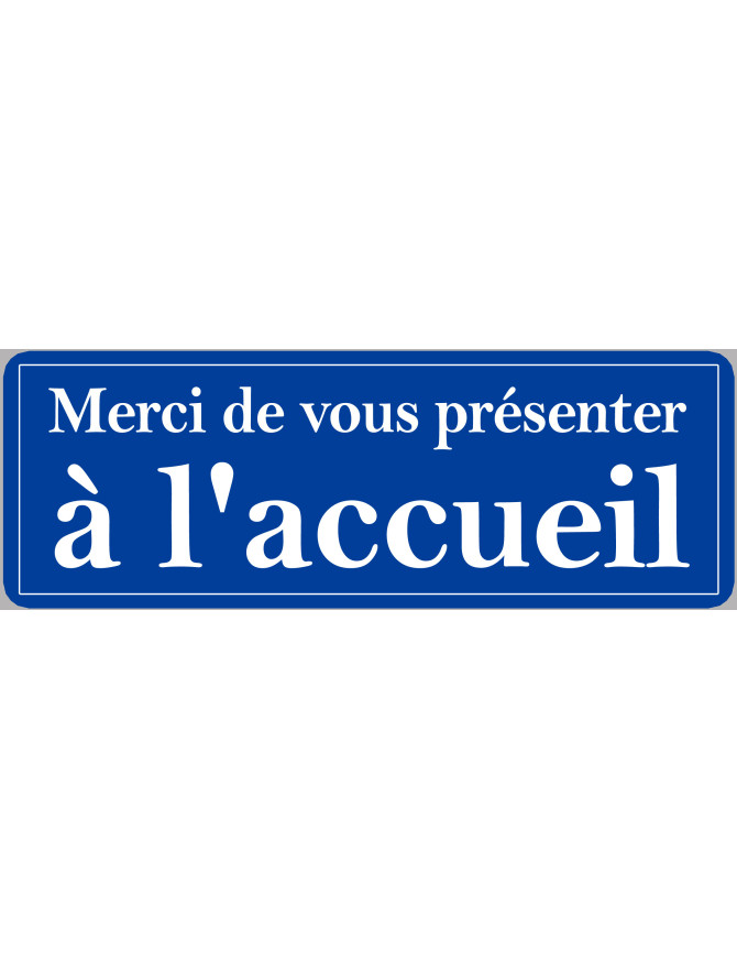 Merci de vous présenter à l'accueil - 10x3.5cm - Sticker/autocollant