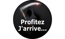 Profitez j'arrive (10x10cm) - Autocollant(sticker)