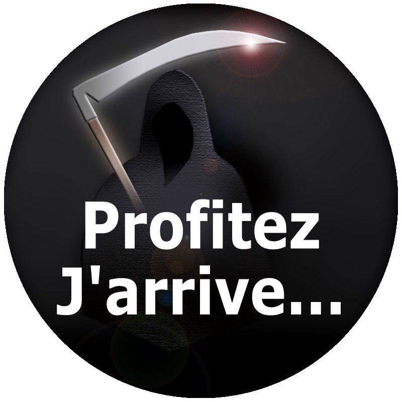 Profitez j'arrive (10x10cm) - Sticker/autocollant