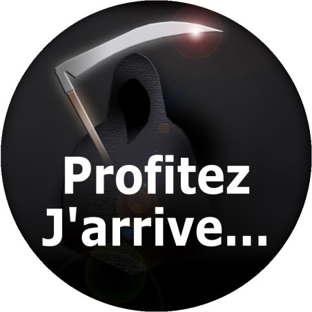 Profitez j'arrive (10x10cm) - Sticker/autocollant